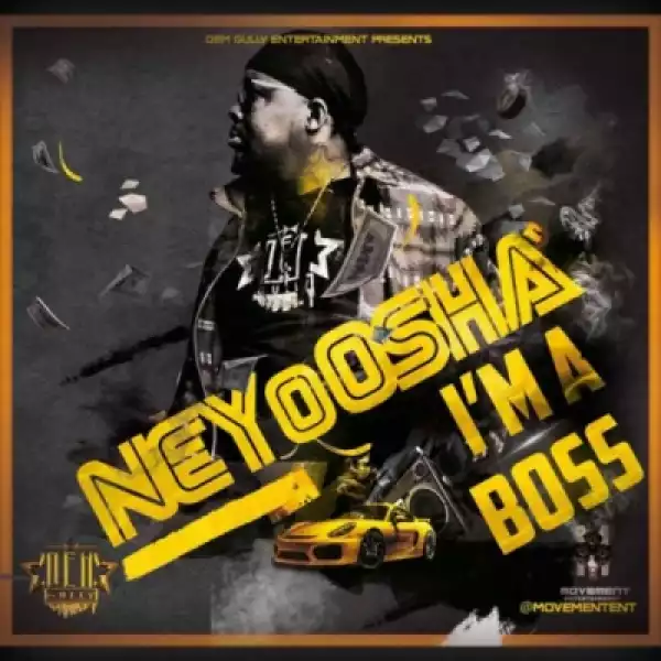 NeyoOsha - I’m A Boss